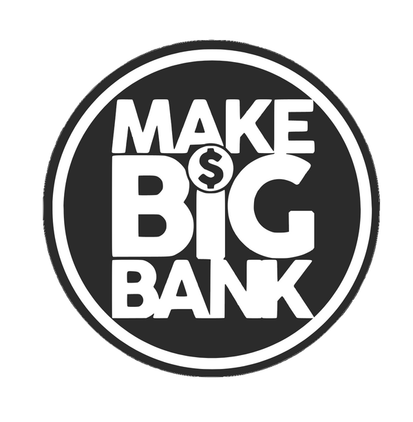 Make Big Bank